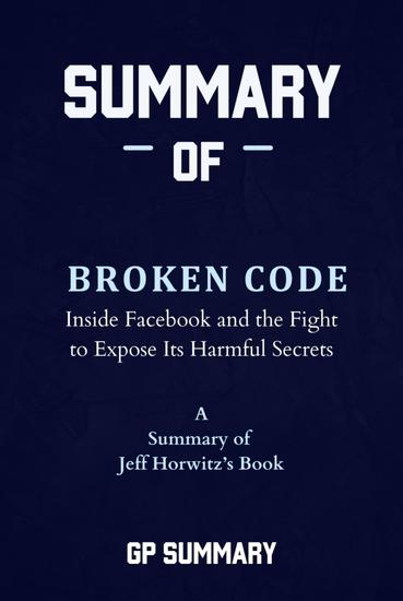 Summary of Broken Code by Jeff Horwitz: Inside Facebook and the Fight to Expose Its Harmful Secrets - cover