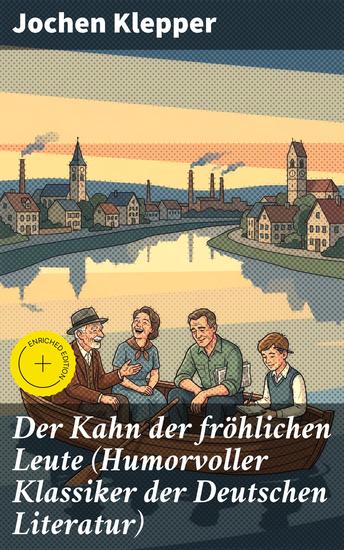 Der Kahn der fröhlichen Leute (Humorvoller Klassiker der Deutschen Literatur) - Bereicherte Ausgabe Humorvoller Klassiker der Deutschen Literatur - cover