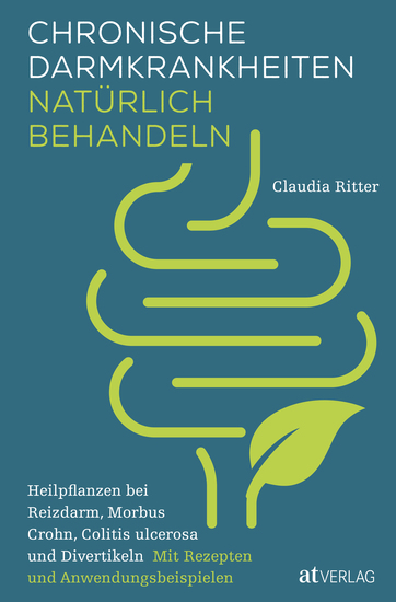 Chronische Darmkrankheiten natürlich behandeln - Heilpflanzen bei Reizdarm Morbus Crohn Colitis ulcerosa und Divertikeln Mit Rezepten und Anwendungsbeispielen - cover
