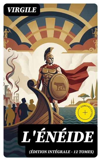 L'Énéide (Édition intégrale - 12 tomes) - Édition enrichie La plus célèbre épopée latine - Les épreuves et les aventures du Troyen Énée ancêtre mythique du peuple romain après la Guerre de Troie - cover