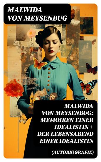 Malwida von Meysenbug: Memoiren einer Idealistin + Der Lebensabend einer Idealistin (Autobiografie) - Band 1&2 - cover