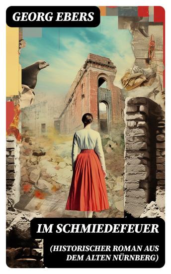 Im Schmiedefeuer (Historischer Roman aus dem alten Nürnberg) - Mittelalter-Roman - cover