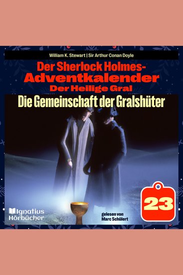 Die Gemeinschaft der Gralshüter (Der Sherlock Holmes-Adventkalender: Der Heilige Gral Folge 23) - cover