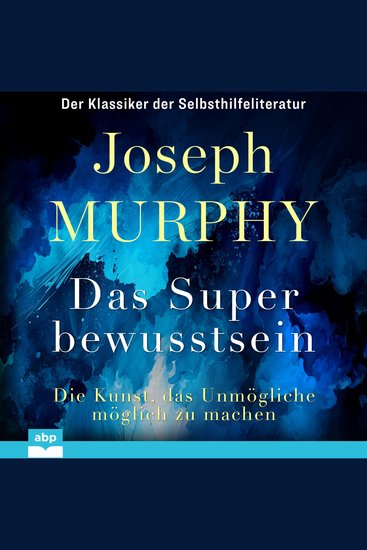 Das Superbewusstsein - Die Kunst das Unmögliche möglich zu machen (Ungekürzt) - cover