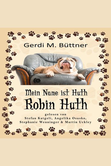 Mein Name ist Huth Robin Huth - Geschichten aus dem Leben einer Bulldogge - cover