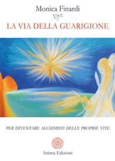 La via della guarigione - Per diventare alchimisti delle proprie vite - cover