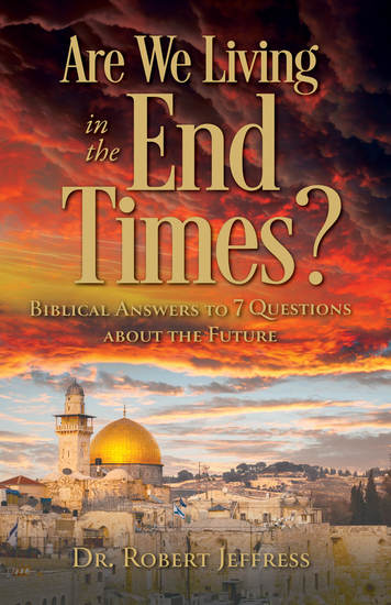 Are We Living in the End Times? - Biblical Answers to 7 Questions about the Future - cover