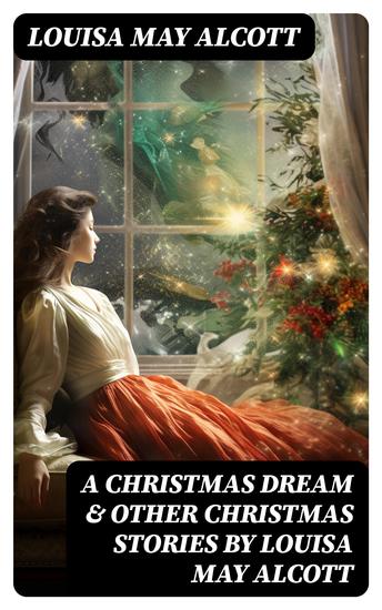 A Christmas Dream & Other Christmas Stories by Louisa May Alcott - cover