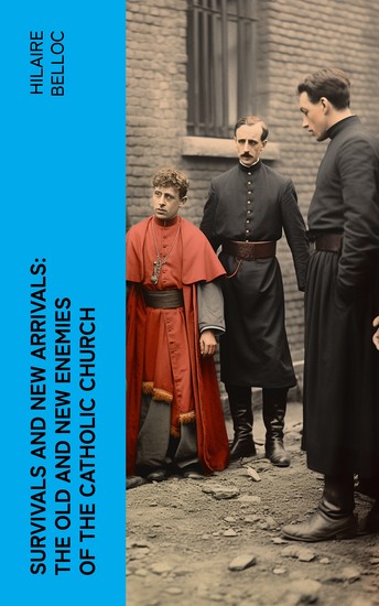 Survivals and New Arrivals: The Old and New Enemies of the Catholic Church - cover
