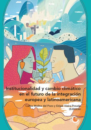 Institucionalidad y cambio climático en el futuro de la integración europea y latinoamericana - cover