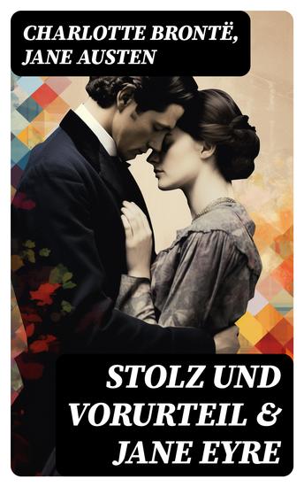 Stolz und Vorurteil & Jane Eyre - Die zwei beliebtesten Liebesgeschichten der Weltliteratur - cover