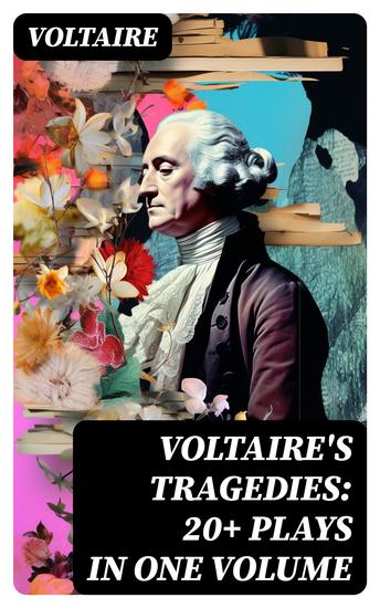VOLTAIRE'S TRAGEDIES: 20+ Plays in One Volume - cover