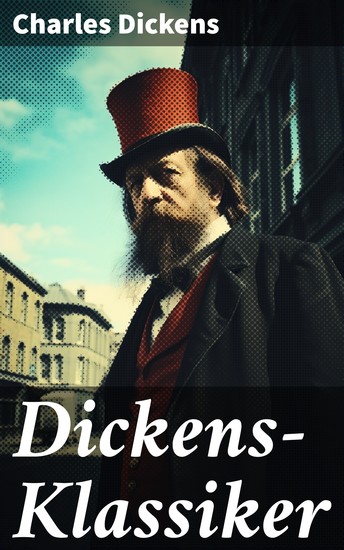Dickens-Klassiker - Doktor Marigold Oliver Twist Klein-Dorrit Der WeihnachtsabendDavid Copperfield Der Kampf des Lebens - cover