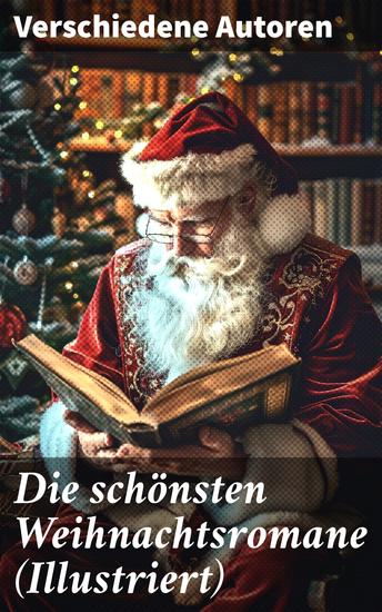 Die schönsten Weihnachtsromane (Illustriert) - Die Heilige und ihr Narr; Der kleine Lord; Heidi; Vor dem Sturm; Oliver Twist; Nils Holgersson… - cover
