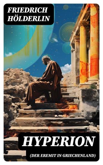 Hyperion (Der Eremit in Griechenland) - Lyrischer Entwicklungsroman aus dem 18 Jahrhundert - cover
