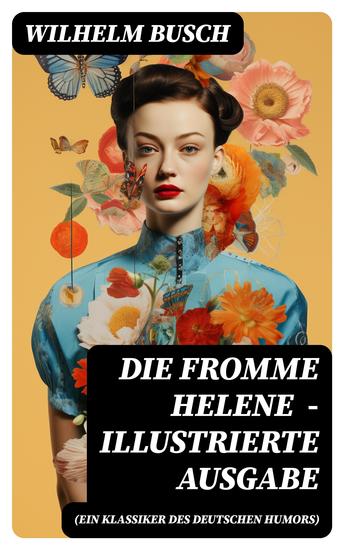 Die fromme Helene (Ein Klassiker des deutschen Humors) - Illustrierte Ausgabe - cover