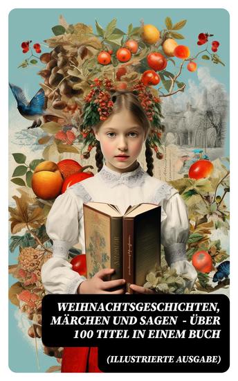 Weihnachtsgeschichten Märchen und Sagen (Illustrierte Ausgabe) - Über 100 Titel in einem Buch - cover