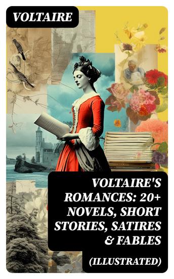 VOLTAIRE'S ROMANCES: 20+ Novels Short Stories Satires & Fables (Illustrated) - cover