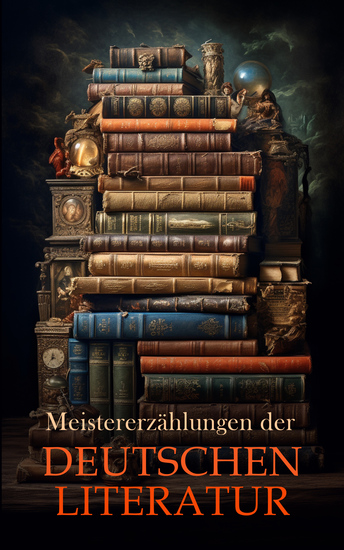 Meistererzählungen der deutschen Literatur - Schachnovelle Die Verwandlung Der Sandmann Angst Immensee Ein Hungerkünstler Traumnovelle Die Marquise von O… - cover