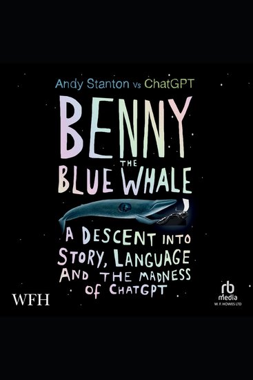 Benny the Blue Whale - A Descent into Story Language and the Madness of ChatGPT - cover