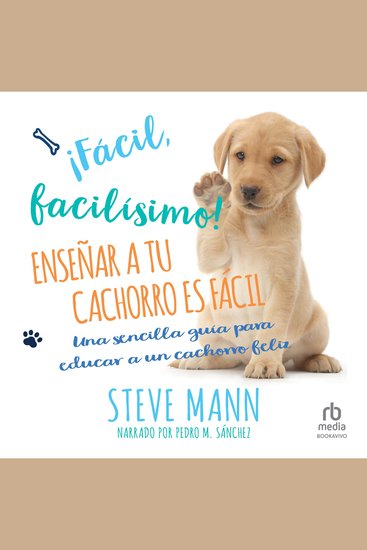 ¡Fácil facilísimo! - Enseñar a tu cachorro es fácil: Una sencilla guía para educar a un cachorro feliz - cover