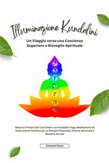 Illuminazione Kundalini - Sblocca il Potere dei Tuoi Chakra con Kundalini Yoga Meditazione ed Esplorazione Psichica per un'Energia Potenziata Visione Spirituale e Maestria Astrale - cover