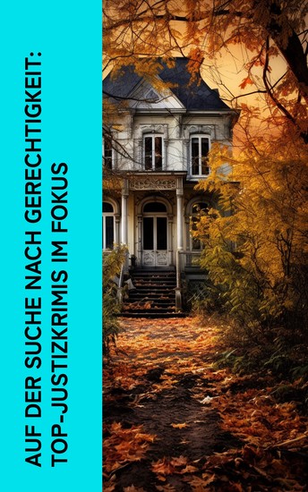 Auf der Suche nach Gerechtigkeit: Top-Justizkrimis im Fokus - Der Fall Maurizius Der Fall Deruga Bleak House Der Fall Vukobrankovics Der Prozess Das Todesurteil - cover