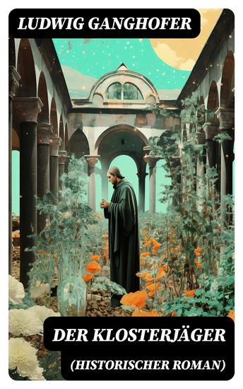 Der Klosterjäger (Historischer Roman) - Mittelalterroman - cover
