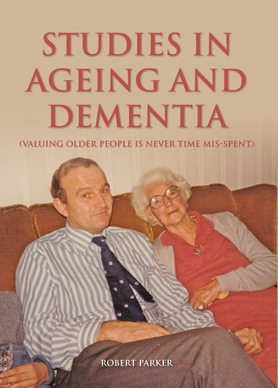 Studies In Ageing And Dementia - Valuing Older People Is never a Time Mis- spent - cover