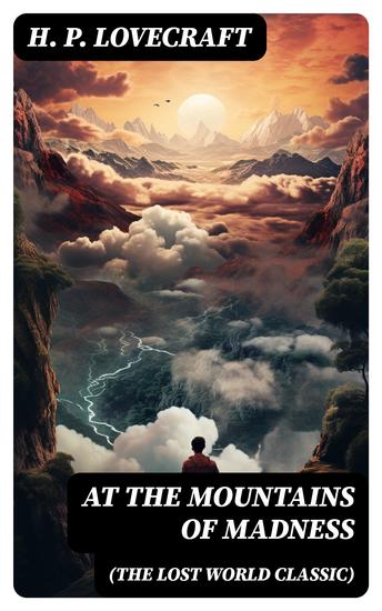 AT THE MOUNTAINS OF MADNESS (The Lost World Classic) - Occult & Supernatural Novel - cover
