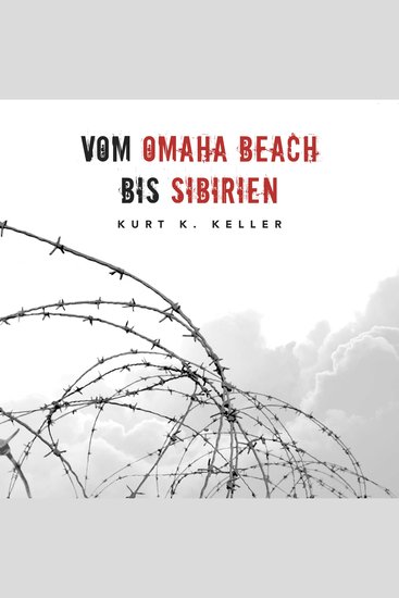 Vom Omaha Beach bis Sibirien: Horror-Odyssee eines deutschen Soldaten (Deutsche Soldaten-Biografien) - cover