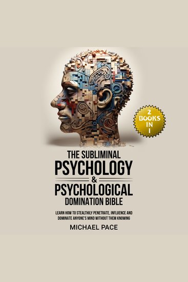 The Subliminal Psychology & Psychological Domination Bible - (2 books in 1) Learn How to Stealthily Penetrate Influence and Dominate Anyone's Mind Without Them Knowing - cover