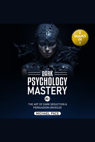 Dark Psychology Mastery Vol 1 - (2 Books in 1) The Art of Dark Seduction & Persuasion Unveiled - cover