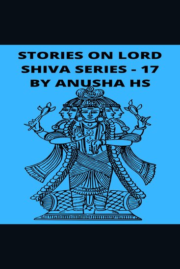 Stories on Lord Shiva series -17 - From various sources of Shiva Purana - cover