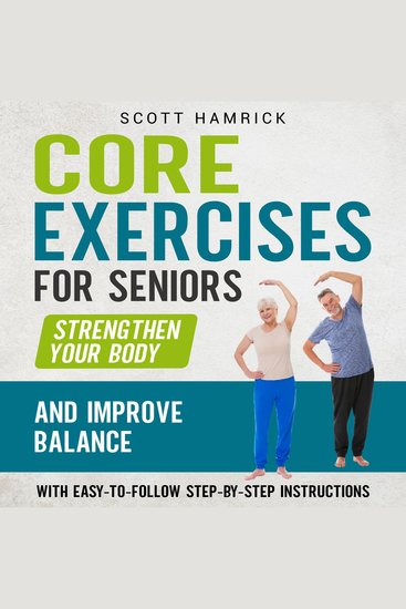 Core Exercises for Seniors: Strengthen Your Body and Improve Balance with Easy-to-Follow Step-by-Step Instructions - cover