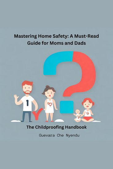 Mastering Home Safety: A Must-Read Guide for Moms and Dads: The Childproofing Handbook - cover