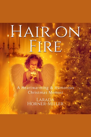 Hair on Fire - A Heartwarming & Humorous Christmas Memoir - cover