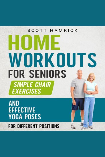 Home Workouts for Seniors: Simple Chair Exercises and Effective Yoga Poses for Different Positions - cover