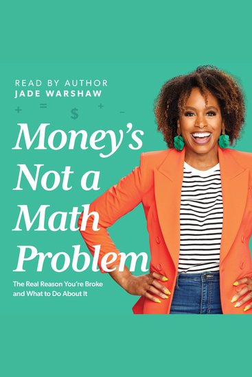 Money is Not a Math Problem - The Real Reason You're Broke and What to Do About It - cover