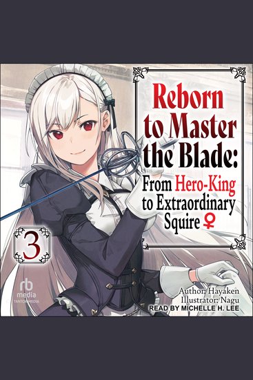 Reborn to Master the Blade - From Hero-King to Extraordinary Squire: Volume 3 - cover