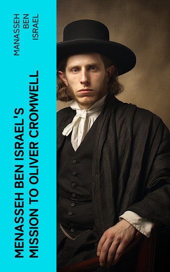 Menasseh ben Israel's Mission to Oliver Cromwell - Being a reprint of the pamphlets published by Menasseh ben Israel to promote the re-admission of the Jews to England 1649-1656 - cover