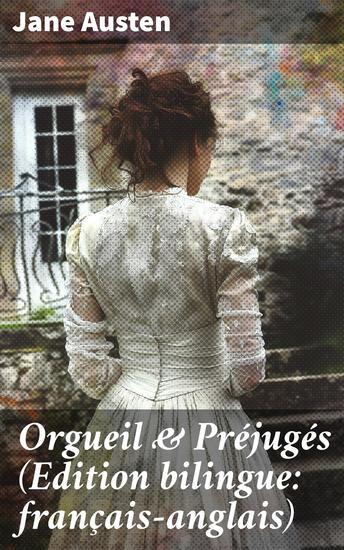 Orgueil & Préjugés (Edition bilingue: français-anglais) - Exploration des conventions sociales à travers une romance de l'époque victorienne - cover