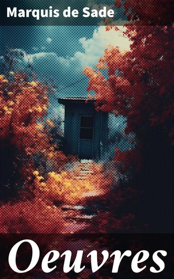 Oeuvres - Exploration de la dépravation humaine à travers des récits érotiques et provocants - cover