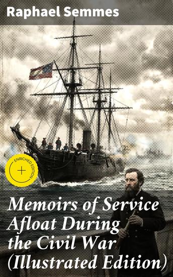 Memoirs of Service Afloat During the Civil War (Illustrated Edition) - Enriched edition Civil War Memories Series - cover
