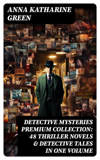 DETECTIVE MYSTERIES Premium Collection: 48 Thriller Novels & Detective Tales in One Volume - cover