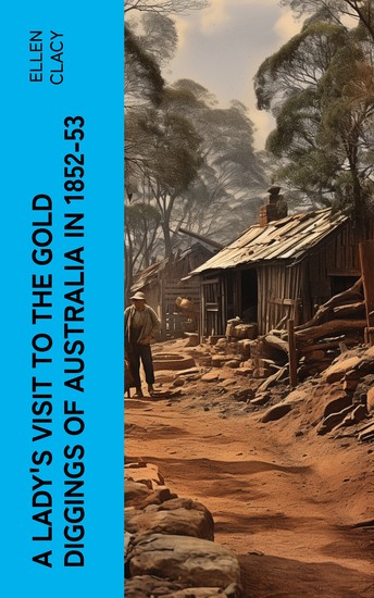 A Lady's Visit to the Gold Diggings of Australia in 1852-53 - cover