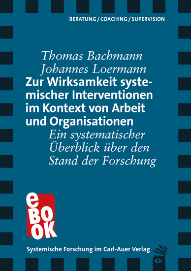 Zur Wirksamkeit systemischer Interventionen im Kontext von Arbeit und Organisationen - Ein systematischer Überblick über den Stand der Forschung - cover