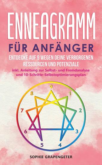 Enneagramm für Anfänger: Entdecke auf 9 Wegen deine verborgenen Ressourcen und Potenziale | inkl Anleitung zur Selbst- und Fremdanalyse und 10-Schritte-Selbstoptimierungsplan - cover
