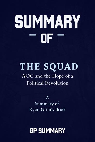 Summary of The Squad by Ryan Grim: AOC and the Hope of a Political Revolution - cover