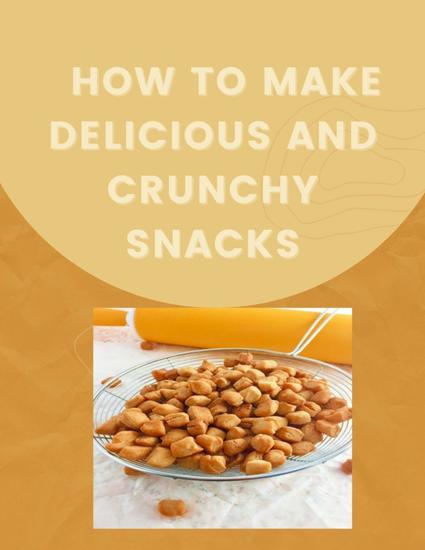 How to Make Delicious and Crunchy Snacks - cover